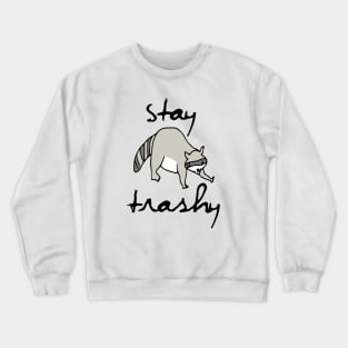 Stay Trashy, Raccoon, Trash Panda Crewneck Sweatshirt